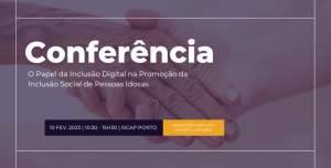Conferência gratuita | O Papel da Inclusão Digital na Promoção da Inclusão Social de Pessoas Idosas
